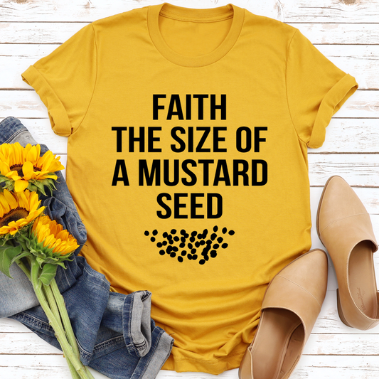 Faith The Size Of A Mustard Seed T-Shirt | ImportedPH