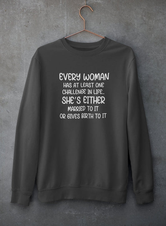 Every Woman Has At Least One Challenge In Life Sweat Shirt | ImportedPH